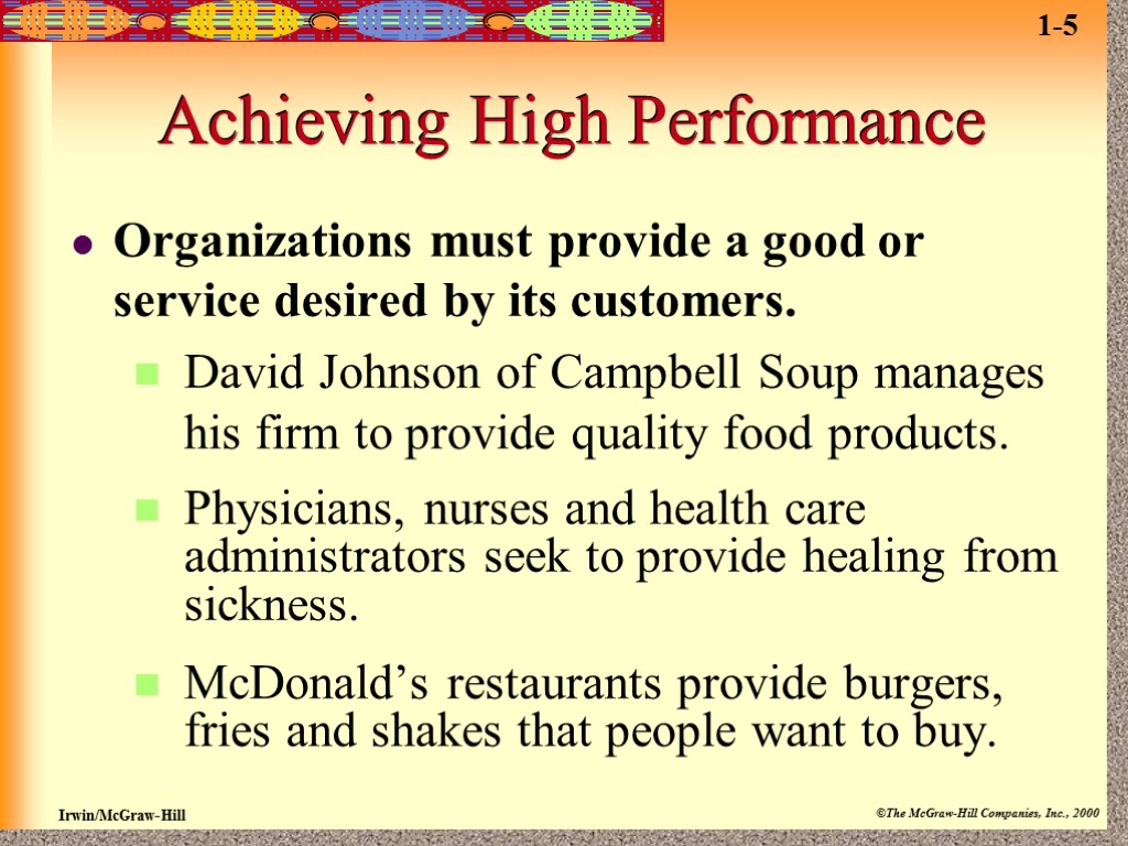Achieving High Performance Organizations must provide a good or service desired by its customers.